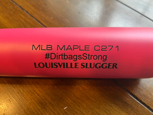 NEW - Louisville Slugger MLB Prime PINK C271 Model Maple Wood Bat #DirtbagStrong